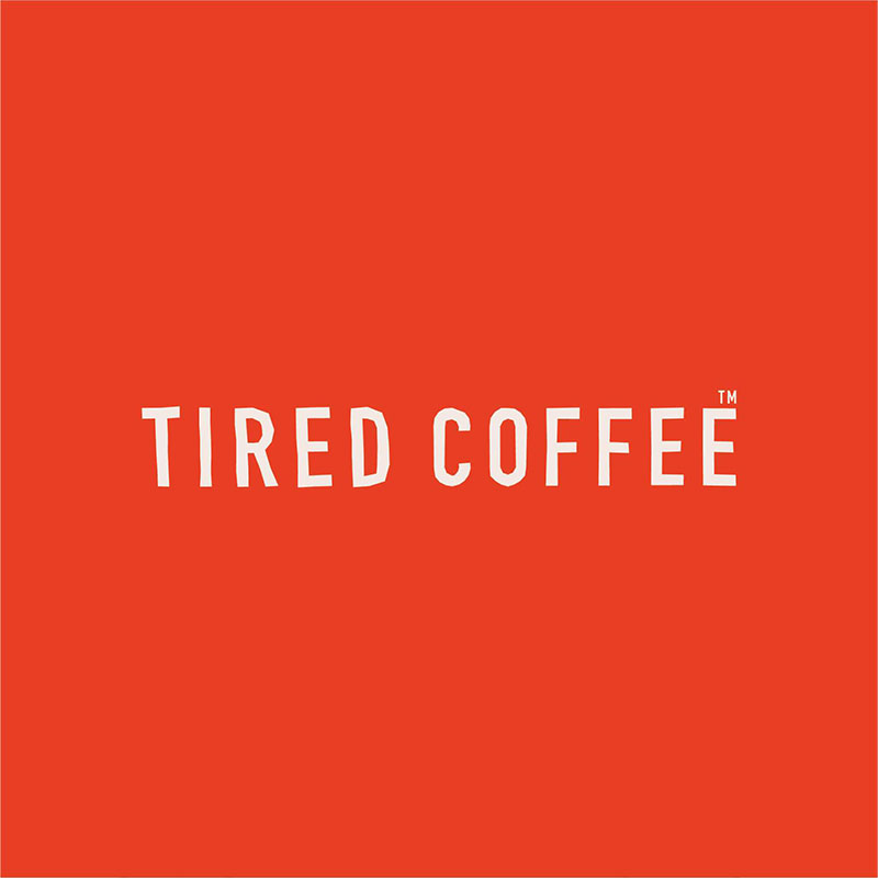 TIRED COFFEE